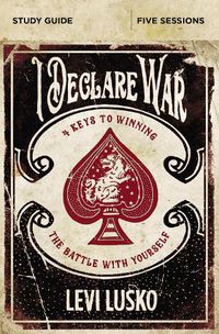 Cover image for I Declare War Bible Study Guide: Four Keys to Winning the Battle with Yourself