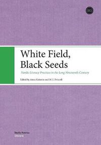 Cover image for White Field, Black Seeds: Nordic Literacy Practices in the Long Nineteenth Century