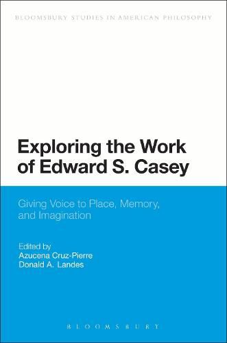 Exploring the Work of Edward S. Casey: Giving Voice to Place, Memory, and Imagination