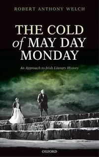 Cover image for The Cold of May Day Monday: An Approach to Irish Literary History