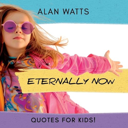 Cover image for Eternally Now Quotes for Kids by Alan Watts