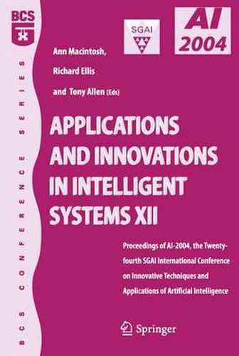 Applications and Innovations in Intelligent Systems XII: Proceedings of AI-2004, the Twenty-fourth SGAI International Conference on Innhovative Techniques and Applications of Artificial Intelligence