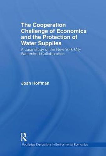 Cover image for The Cooperation Challenge of Economics and the Protection of Water Supplies: A Case Study of the New York City Watershed Collaboration