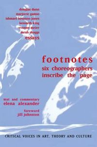 Cover image for Footnotes: Six Choreographers Inscribe the Page
