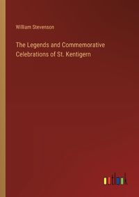 Cover image for The Legends and Commemorative Celebrations of St. Kentigern