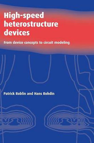 Cover image for High-Speed Heterostructure Devices: From Device Concepts to Circuit Modeling