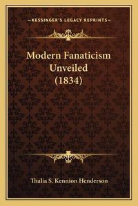 Cover image for Modern Fanaticism Unveiled (1834)