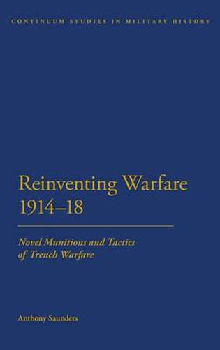 Cover image for Reinventing Warfare 1914-18: Novel Munitions and Tactics of Trench Warfare