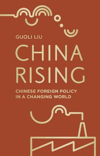 Cover image for China Rising: Chinese Foreign Policy in a Changing World