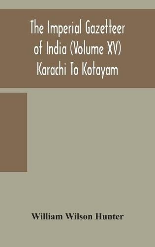 The Imperial gazetteer of India (Volume XV) Karachi To Kotayam