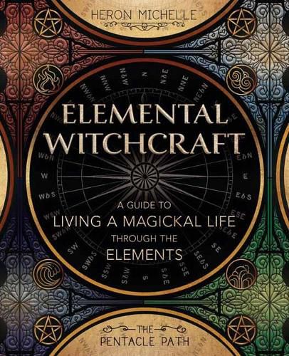 Cover image for Elemental Witchcraft: A Guide to Living a Magickal Life Through the Elements