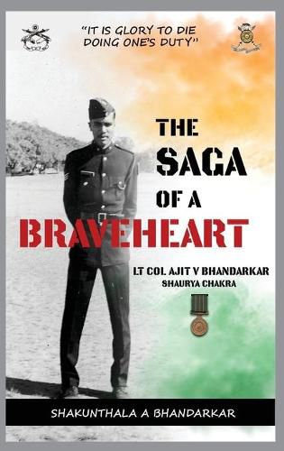 Cover image for The Saga of a Braveheart: Lt Col Ajit V Bhandarkar Shaurya Chakra