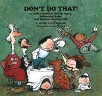 Cover image for Don't Do That!: A Child's Guide to Bad Manners, Ridiculous Rules, and Inadequate Etiquette