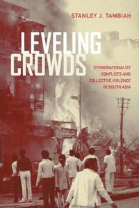 Cover image for Leveling Crowds: Ethnonationalist Conflicts and Collective Violence in South Asia