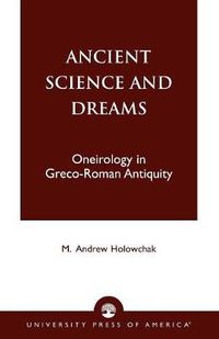 Cover image for Ancient Science and Dreams: Oneirology in Greco-Roman Antiquity