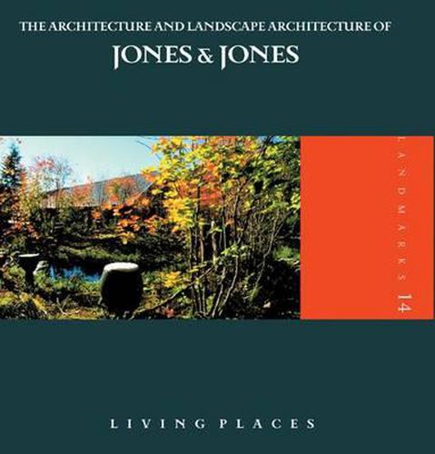 Cover image for Living Places: The Architecture and Landscape Architecture of Jones and Jones