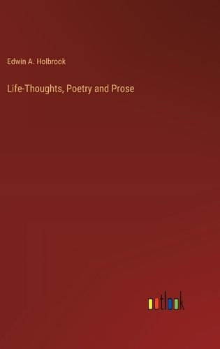 Cover image for Life-Thoughts, Poetry and Prose