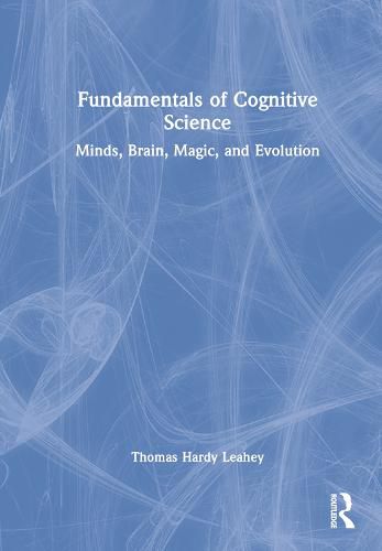 Fundamentals of Cognitive Science: Minds, Brain, Magic, and Evolution