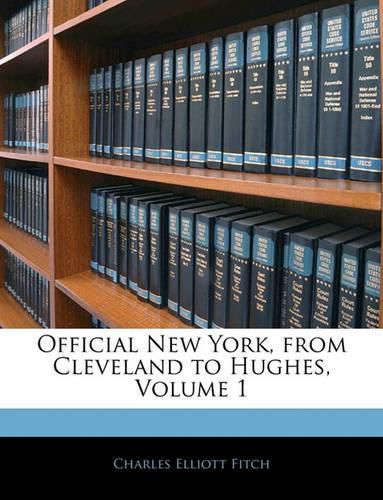 Official New York, from Cleveland to Hughes, Volume 1