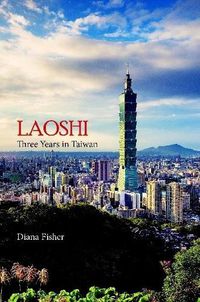 Cover image for Laoshi: Three Years in Taiwan