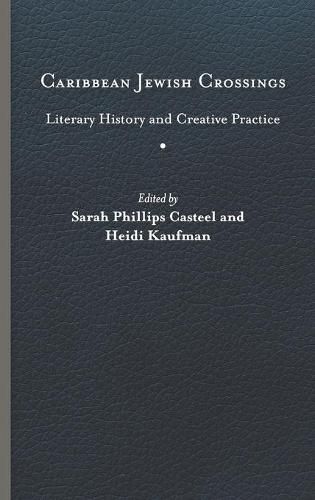 Caribbean Jewish Crossings: Literary History and Creative Practice