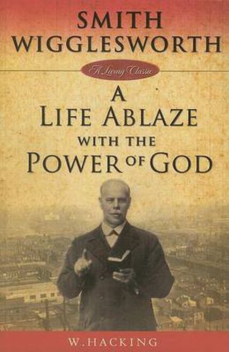 Cover image for Smith Wigglesworth: A Life Ablaze with the Power of God