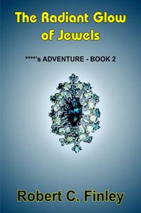 Cover image for The Radiant Glow of Jewels: ****'s ADVENTURE - BOOK 2