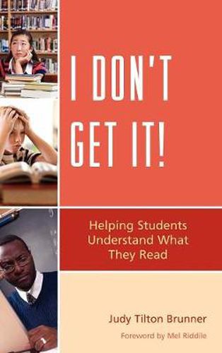 Cover image for I Don't Get It: Helping Students Understand What They Read