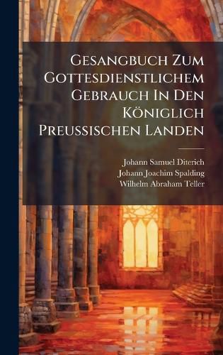 Cover image for Gesangbuch Zum Gottesdienstlichem Gebrauch In Den Koeniglich PreuAischen Landen