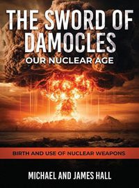 Cover image for The Sword of Damocles Our Nuclear Age