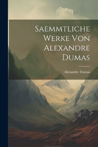 Cover image for Saemmtliche Werke von Alexandre Dumas