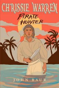 Cover image for Chrissie Warren: Pirate Hunter