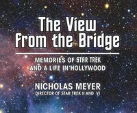 Cover image for The View from the Bridge: Memories of Star Trek and a Life in Hollywood