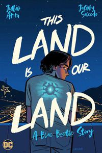 Cover image for This Land Is Our Land: A Blue Beetle Story