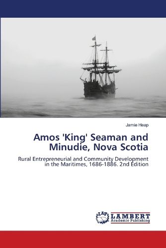 Cover image for Amos 'King' Seaman and Minudie, Nova Scotia
