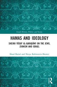 Cover image for Hamas and Ideology: Sheikh Yusuf al-Qaradawi on the Jews, Zionism and Israel