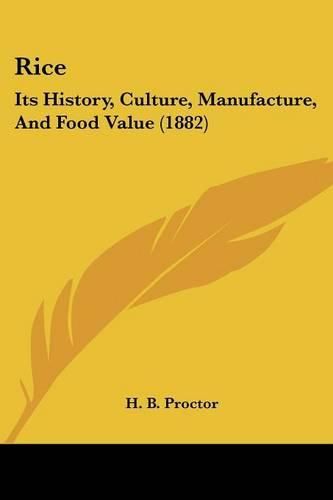 Cover image for Rice: Its History, Culture, Manufacture, and Food Value (1882)