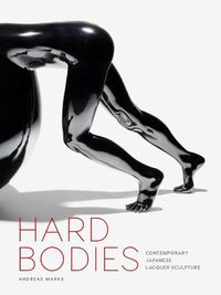 Cover image for Hard Bodies: Contemporary Japanese Lacquer Sculpture