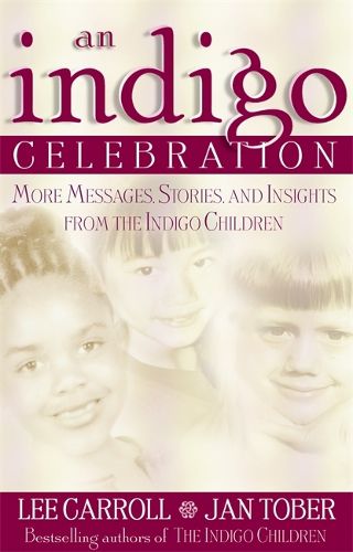 Cover image for An Indigo Celebration: More Message, Stories and Insights from the Indigo Children