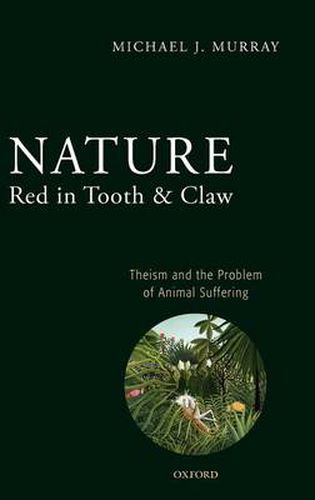 Cover image for Nature Red in Tooth and Claw: Theism and the Problem of Animal Suffering