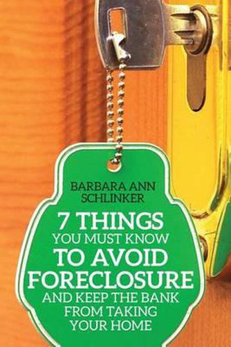 Cover image for 7 Things You Must Know to Avoid Foreclosure and Keep the Bank From Taking Your Home