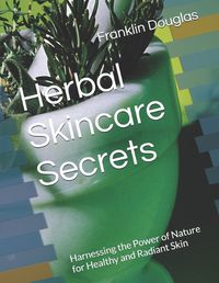 Cover image for Herbal Skincare Secrets