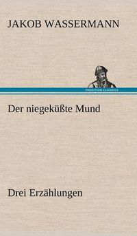 Cover image for Der Niegekusste Mund. Drei Erzahlungen