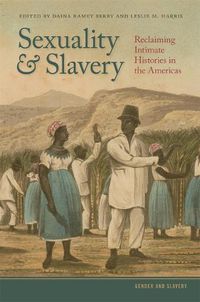Cover image for Sexuality and Slavery: Reclaiming Intimate Histories in the Americas