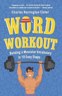 Cover image for Word Workout: Building a Muscular Vocabulary in 10 Easy Steps