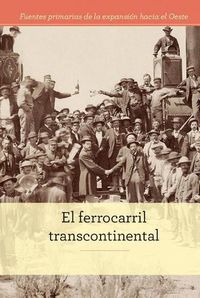 Cover image for El Ferrocarril Transcontinental (the Transcontinental Railroad)