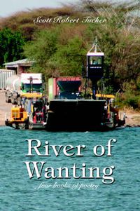 Cover image for River of Wanting: Four Books of Poetry