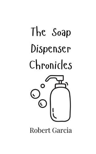 Cover image for The Soap Dispenser Chronicles