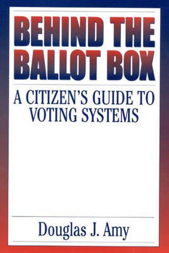 Cover image for Behind the Ballot Box: A Citizen's Guide to Voting Systems