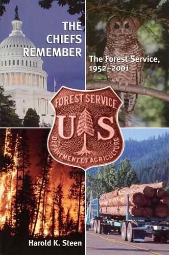 Cover image for The Chiefs Remember: The Forest Service, 1952-2001